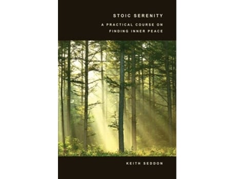 Livro Stoic Serenity A Practical Course on Finding Inner Peace de Keith Seddon (Inglês)