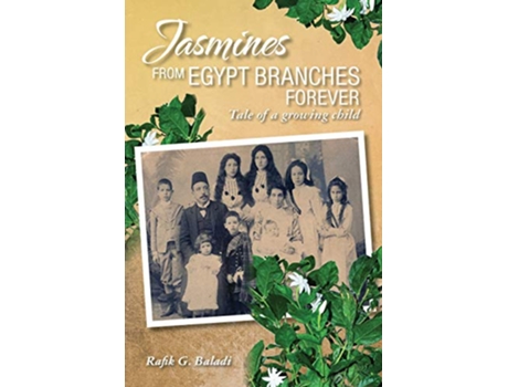 Livro Jasmines from Egypt Branches Forever Tale of a growing child de Rafik G Baladi (Inglês)