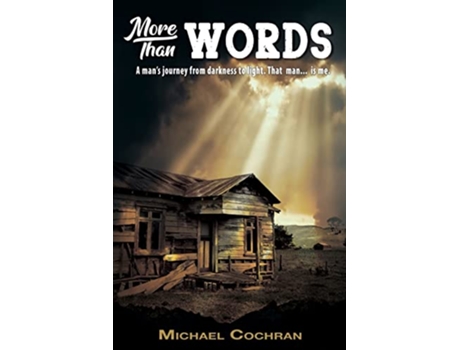 Livro More Than Words A man’s journey from darkness to light That man is me de Michael Cochran (Inglês)