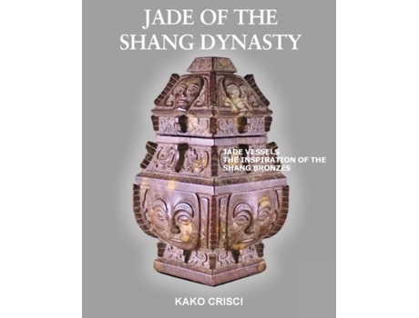 Livro Jade Of The Shang Dynasty De Kako Crisci (inglês)
