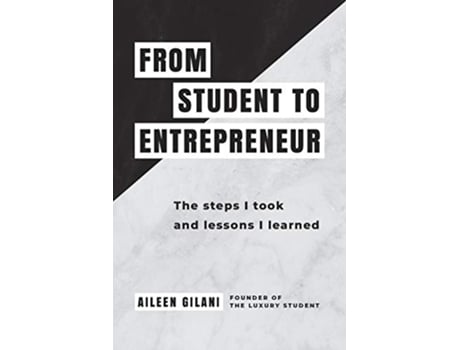 Livro From Student to Entrepreneur The steps I took and lessons I learned de Aileen Gilani (Inglês)