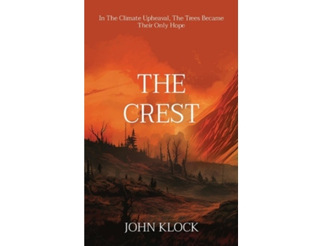 Livro THE CREST In The Climate Upheaval, The Trees Became Their Only Hope de John Klock (Inglês)