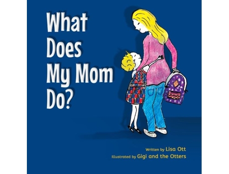 Livro What Does My Mom Do? De Ott, Lisa Et Al. (inglês)