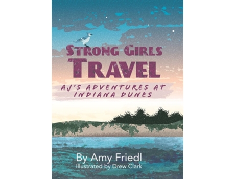 Livro Strong Girls Travel AJs Adventures at Indiana Dunes de Amy Friedl (Inglês - Capa Dura)