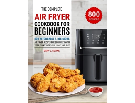 Livro The Complete Air Fryer Cookbook For Beginners De Gary J Levine (inglês)