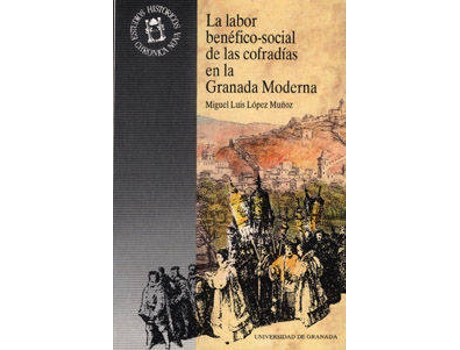 Livro La Labor Benefico-Social De Las Cofradias En La Granada Moderna.