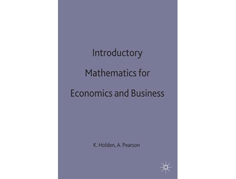 Livro Introductory Mathematics for Economics and Business de Ken Holden e Alan Pearson (Inglês - Capa Dura)