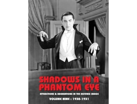 Livro SHADOWS IN A PHANTOM EYE, VOLUME 9 Attractions amp Aberrations In the Moving Image 1872-1949 de Nocturne Group (Inglês)