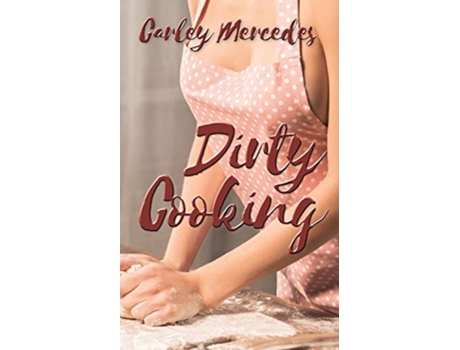 Livro Dirty Cooking de Carley Mercedes (Inglês)