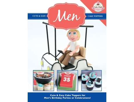 Livro Cute Amp Easy Cake Toppers For Men! De The Cake & Bake Academy (inglês)