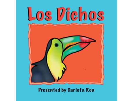 Livro Los Dichos - A Collection Of Traditional Mexican Sayings de Carlota Roa (Espanhol)