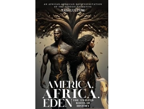 Livro America, Africa, amp Eden The Twisted Roots of History de Tashlultum (Inglês)