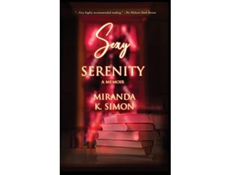 Livro Sexy Serenity A Memoir De Miranda K Simon (inglês - Capa Dura)