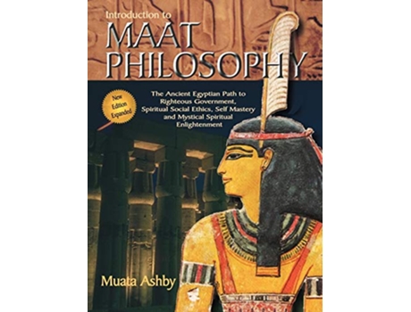 Livro Inroduction to Maat Philosophy Spiritual Enlightenment Through the Path of Virtue de Muata Ashby (Inglês)