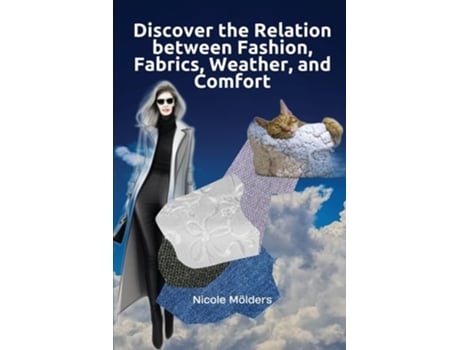 Livro Discover the Relation Between Fashion, Fabrics, Weather, and Comfort de Nicole Mölders (Inglês)