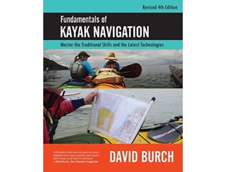 Livro Fundamentals of Kayak Navigation Master the Traditional Skills and the Latest Technologies Revised Fourth Edition de David Burch (Inglês)