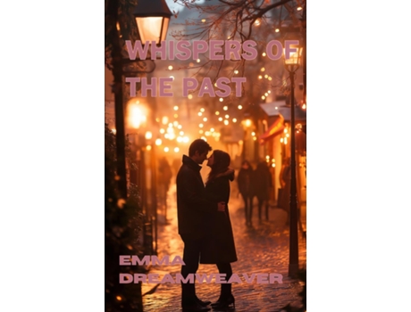 Livro Whispers of the Past A Journey Back to Where It Began de Emma Dreamweaver (Inglês)