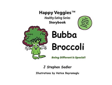 Livro Bubba Broccoli Storybook 2 Being Different Is Special Happy Veggies Healthy Eating Storybook Series de J Stephen Sadler (Inglês)