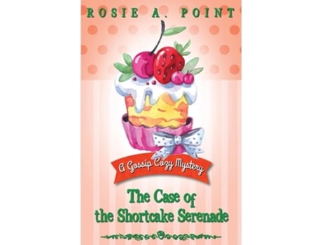 Livro The Case of the Shortcake Serenade de Rosie A Point (Inglês)