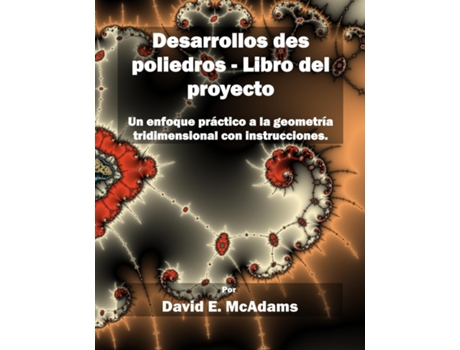 Livro Desarrollos des poliedros - Libro del proyecto Un enfoque practico a la geometria tridimensional con instrucciones. de David E McAdams (Inglês)