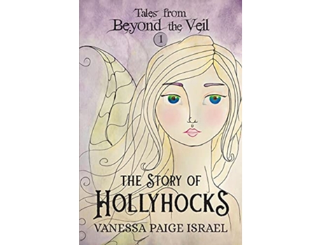 Livro Tales from Beyond the Veil The Story of Hollyhocks de Vanessa Paige Israel (Inglês)