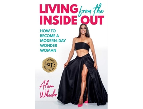 Livro Living From The Inside Out How To Become A Modern-day Wonder Women De Alison Wheeler (inglês)