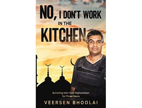 Livro No I Dont Work In The Kitchen Surviving Wartorn Afghanistan For Three Years soft Cover de Bhoolai Mr Veersen (Inglês)