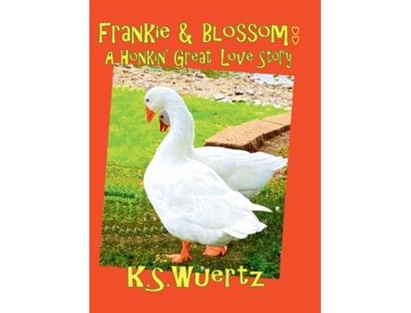 Livro Frankie and Blossom A Honkin Great Love Story de KS Wuertz (Inglês)