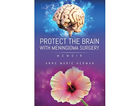 Livro Protect the Brain with Meningioma Surgery de Anne Marie Herman (Inglês)