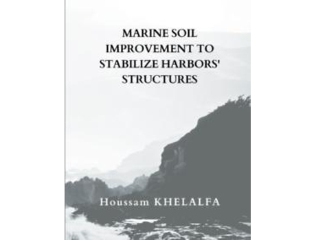 Livro Marine Soil Improvement To Stabilize Harbors Structures De Houssam Khelalfa (inglês)