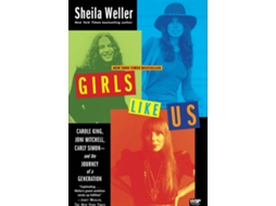 Livro Girls Like Us Carole King, Joni Mitchell, Carly Simon--and the Journey of a Generation de Sheila Weller (Inglês)