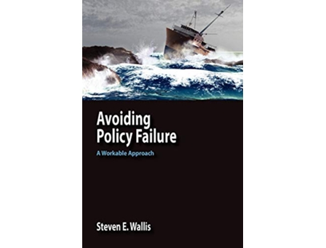 Livro Avoiding Policy Failure A Workable Approach de Steven E Wallis (Inglês)