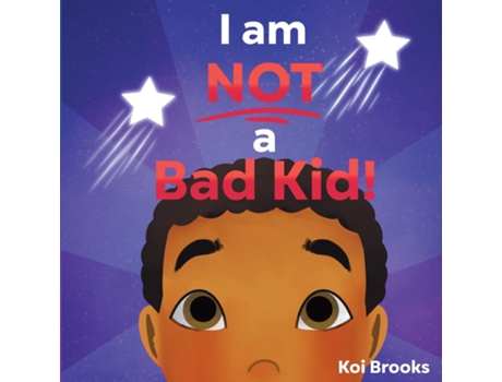 Livro I am NOT a Bad Kid! de Koi Brooks (Inglês)