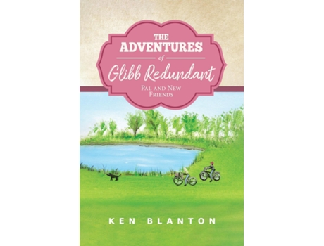 Livro The Adventures of Glibb Redundant Pal and New Friends de Ken Blanton (Inglês)