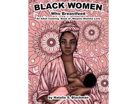 Livro Black Women Who Breastfeed de Natalie Blackman (Inglês)