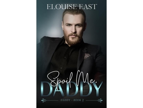 Livro Spoil Me, Daddy de Elouise East (Inglês)