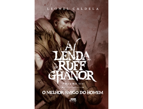 Livro A Lenda De Ruff Ghanor Vol. 3 - O Melhor Amigo Do Homem De Leonel Caldela (português Do Brasil)