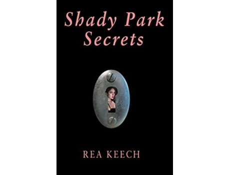 Livro Shady Park Secrets Shady Park Chronicles de Rea Keech (Inglês)