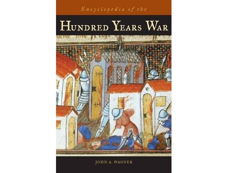 Livro encyclopedia of the hundred years war de john a. wagner (inglês)