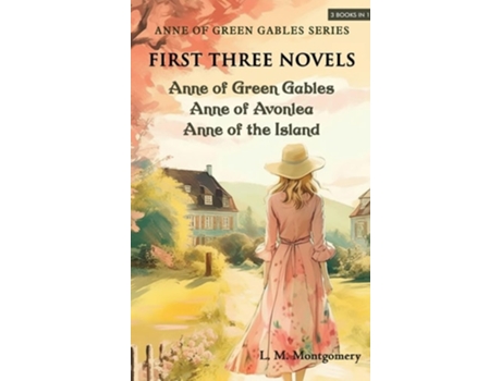 Livro Anne of Green Gables Series-First Three Novels Anne of Green Gables, Anne of Avonlea, Anne of the Island de L M Montgomery (Inglês - Capa Dura)