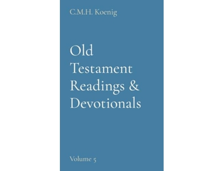 Livro Old Testament Readings Amp Devotionals Volume 5 De Koenig E C M H (inglês - Capa Dura)