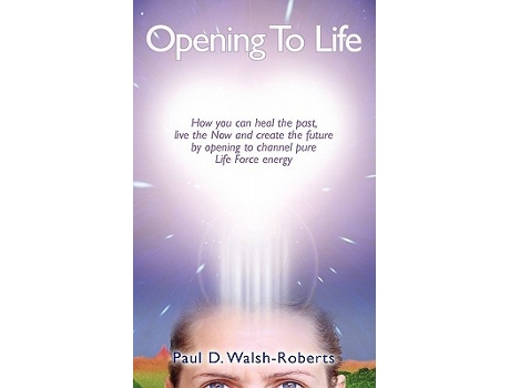 Livro Opening To Life de Paul D WalshRoberts (Inglês)
