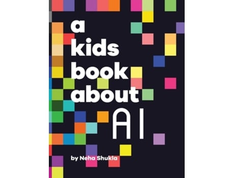 Livro A Kids Book About AI de Neha Shukla (Inglês - Capa Dura)