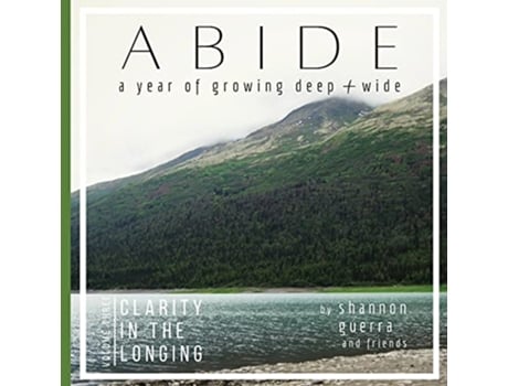 Livro Clarity in the Longing A Year of Growing Deep and Wide Abide de Shannon Guerra (Inglês)