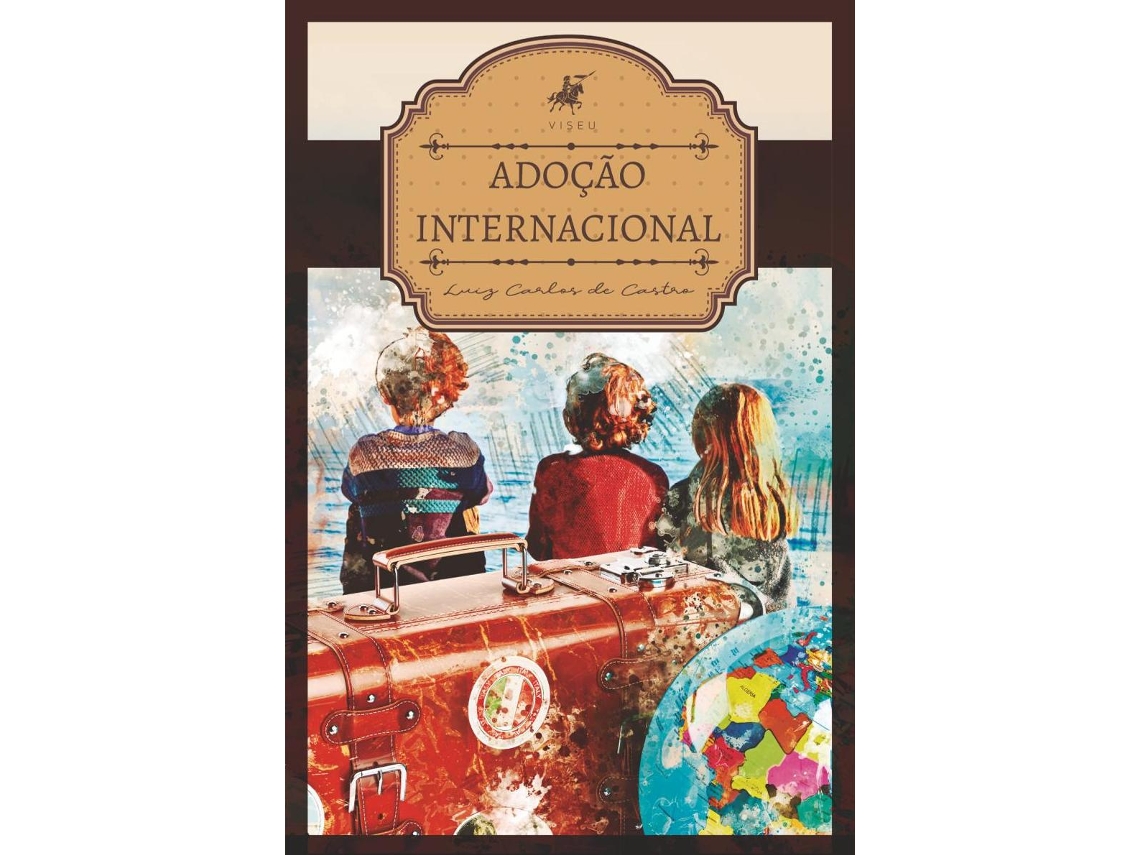 Livro Adoção Internacional A Sua Excepcionalidade E O Princípio Do Melhor Interesse de Luiz Carlos De Castro (Português do Brasil)