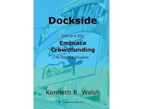 Livro Dockside Kim and Eric Embrace Crowdfunding to Realize Dreams de Kenneth Walsh (Inglês)