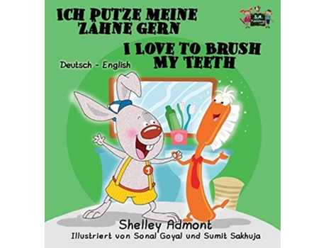 Livro Ich Putze Meine Zähne Gern I Love To Brush My Teeth German English Bilingual Edition De Shelley Admont E Kidkiddos Books (alemão - Capa Dura)