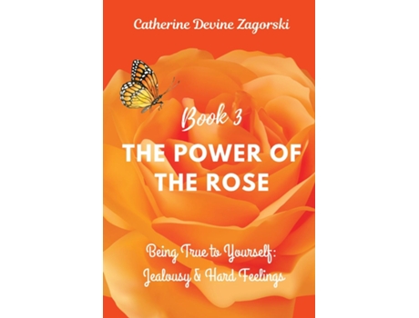 Livro The Power of the Rose Being True to Yourself Jealousy amp Hard Feelings de Catherine Devine Zagorski (Inglês)