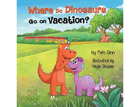 Livro Where Do Dinosaurs Go On Vacation de Kim Ann (Inglês)