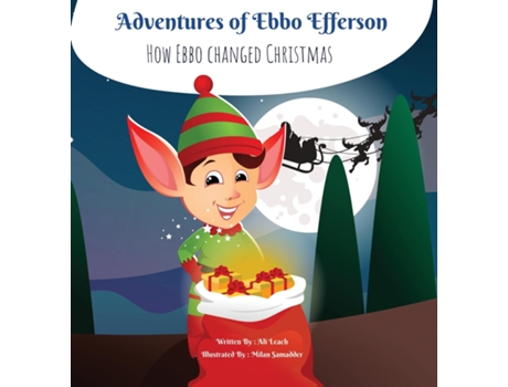 Livro Adventures of Ebbo Efferson How Ebbo changed Christmas de Ali Leach (Inglês)